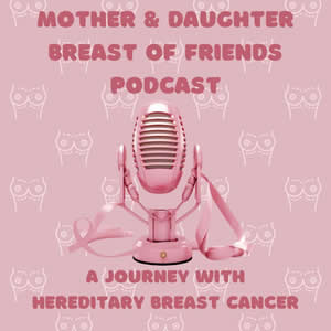 Mother & Daughter Breast of friends podcast